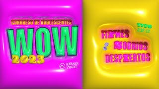 Congreso de Adolescentes - WOW 2023 | Firmes, sobrios, despiertos | MiSion | 16/09/23 - Mañana