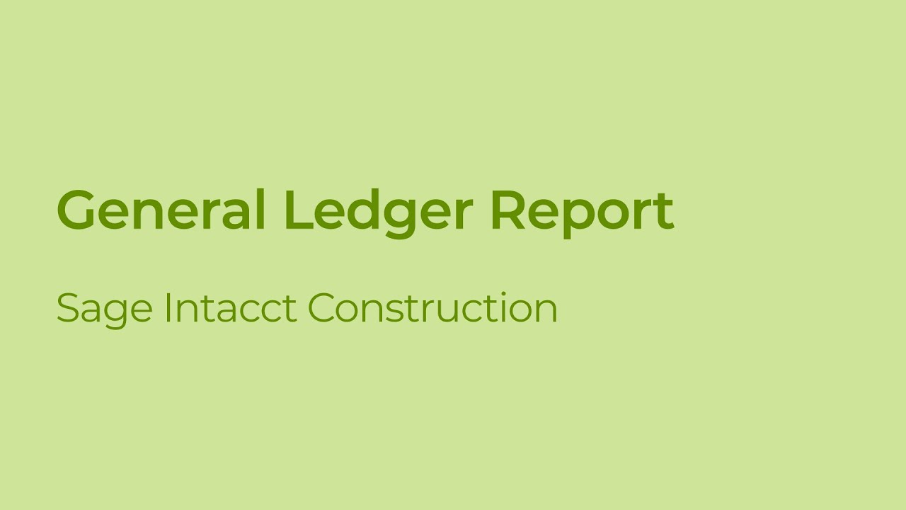 How To Pull A General Ledger Report In Sage Intacct Construction - YouTube