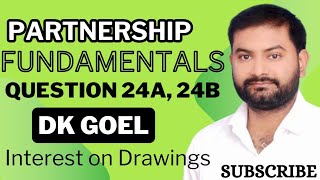 Class 12th Partnership fundamentals, Part-2 Interest on Drawings, DK Goel Question 24(A) 24(B)