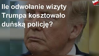 Ile odwołanie wizyty Trumpa kosztowało duńską policję?