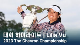 Lilia Vu  | 2023 The Chevron Championship 파이널 라운드 하이라이트