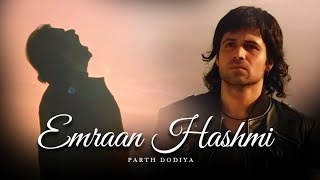 Emraan Hashmi Mashup - Parth Dodiya | Woh Lamhe, Toh Phir Aao, Phir Mohabbat | Bollywood Lofi Malika