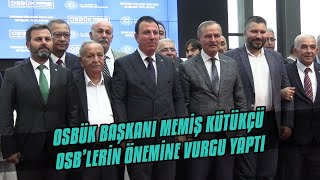 Osbük Başkanı Memiş Kütükçü Osb’lerin Önemine Vurgu Yaptı