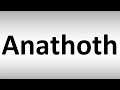 How to Pronounce Anathoth