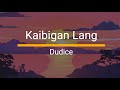 Kaibigan Lang - Dudice