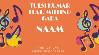 Tulsi Kumar Feat. Millind Gaba - Naam Lyrics | Naam - Tulsi Kumar Feat. Millind Gaba Lirik