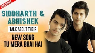 Abhishek Nigam and Siddharth Nigam talk about their new song Tu Mera Bhai Hai I Exclusive