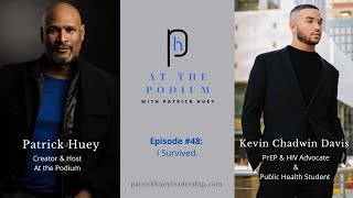 At the Podium with Patrick Huey feat. Kevin Chadwin Davis (How I Survived)