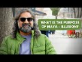 What is the purpose of Maya- Illusion? I Mohanji