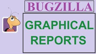 Bugzilla Tutorial - 8 - GRAPHICAL REPORTS | CHARTS