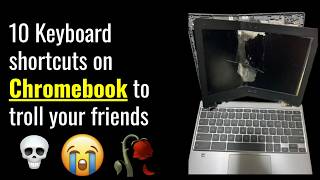 10 Keyboard shortcuts on Chromebook to troll your friends 😭