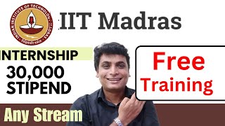 IIT Madras Training \u0026 Internship 2025 | Stipend 30,000 Rs | Free Training | Certificate