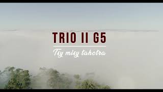 Trio II G5 - Tsy misy tahotra (Clip Officiel)