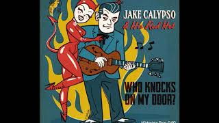 Jake Calypso \u0026 His Red Hot - Who Knocks On My Door?