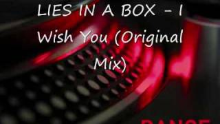 Lies In A Box - I Wish You (1st Mix).wmv