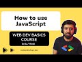 How to use JavaScript | Web Development Basics Course