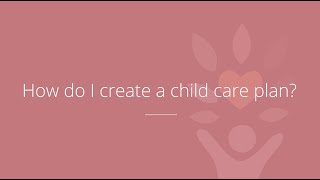 How do I create a child care plan? | MyChildCarePlan.org