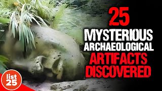 25 Most Mysterious Archaeological Artifacts Ever Discovered