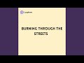 Burning through the Streets