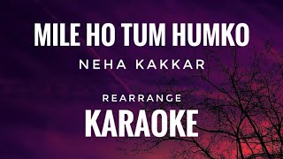 Mile Ho Tum Reprise | Tony Kakkar & Neha Kakkar | Mile Ho Tum Humko Karaoke
