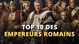 Les 10 Meilleurs Empereurs Romains de Tous les Temps