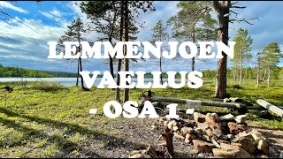 Lemmenjoen vaellus - Osa 1 - Lemmenjoen varrelta kohti erämaavyöhykettä