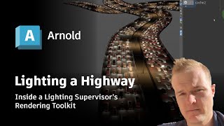 Inside a Lighting Supervisor’s Rendering Toolkit: Lighting a Highway