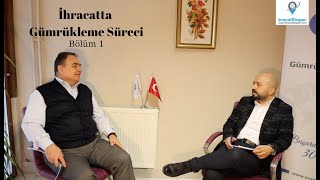 İhracat Gümrükleme Süreci | Bölüm 1/2