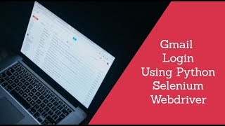 Gmail login using python selenium || Login to Gmail python selenium