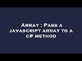 Array : Pass a javascript array to a c# method