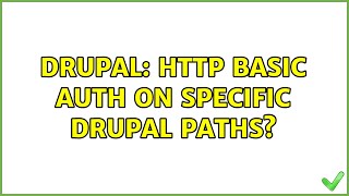 Drupal: HTTP Basic auth on specific Drupal paths? (2 Solutions!!)
