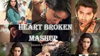Heart Broken Mashup | slowed+reverb | Non-Stop 25 min| #arijit  singh |  @5226live