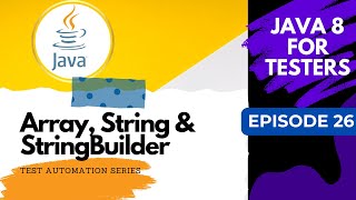 Java 8 for Testers #26 - Array,String,StringBuilder explained
