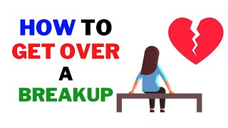 How To Get Over A Breakup With Your Boyfriend
