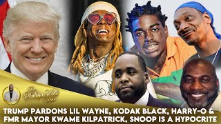 Trump Pardons Lil Wayne, Kodak Black, Harry-O & Fmr  Mayor Kwame Kilpatrick, Snoop Is A Hypocrite