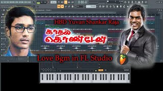 Kadhal Konden Love Bgm in FL Studio | Yuvan Shankar Raja | Dhanush | Selvaraghavan | SK Dreamworks