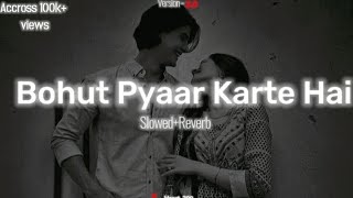 Bahut Pyar karte Hai(2.0) - Rahul Jain  [Slowed+Reverb] loFi ll Use Headphones 🎧 ll @xHeart290