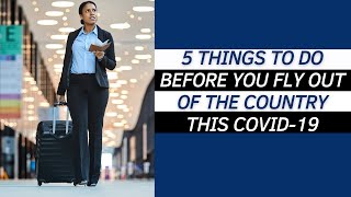 Immigration Lawyer talks about 5 Things to Do Before You Fly Out of the Country This Covid-19