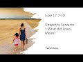 Luke 17:7-10 – Unworthy Servants – What did Jesus Mean?