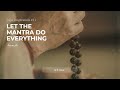 let the mantra do everything japa inspirations 11