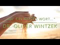 „Auf ein kurzes Wort…“ Dr. Oliver Wintzek (17.08.2024)