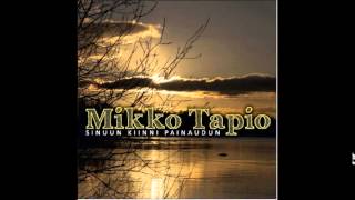 Mikko Tapio - Sinuun kiinni painaudun