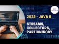2023 Java 8 - Java 17 - Streams, Collectors, PartioningBy