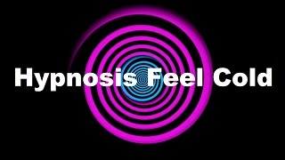 Hypnosis: Feel Cold (Request)