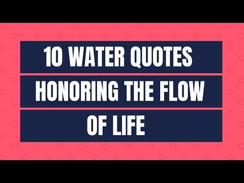 Are there any water quotes honoring the flow of life?