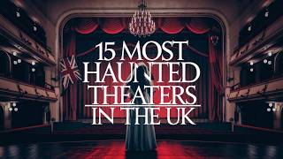 15 Most Haunted Theatres in London (UK) | Terrifying Horror Stories \u0026 Dark Legends