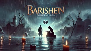 Barishein | Made by Ak Shakyaa | Latest sad song| emotional hindi song | Barish Song