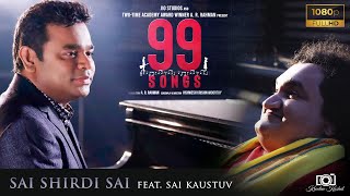 Sai Shirdi Sai Cover (Hindi) | A.R. Rahman | Sai Kaustuv | 99 Songs