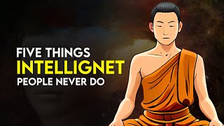 5 Things Intelligent People Never Do | Gautam Buddha Motivational Story