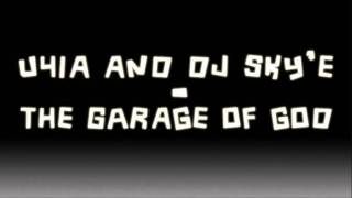 u4ia \u0026 Dj Sky'e / The garage of god